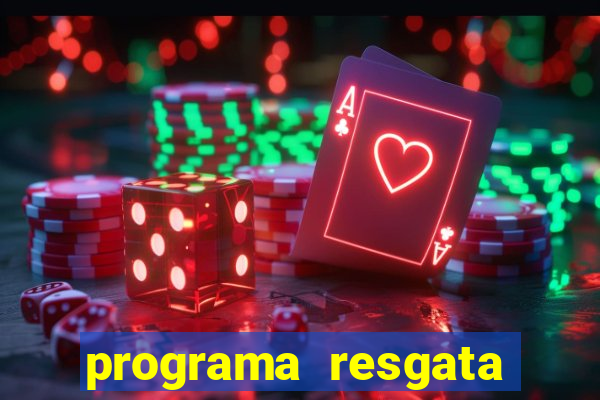 programa resgata brasil é confiável