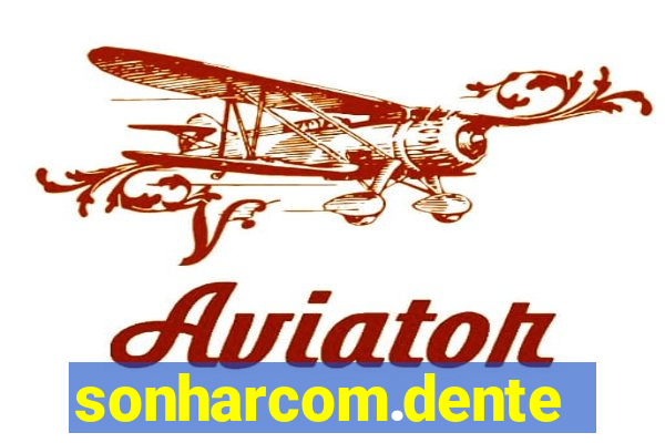 sonharcom.dente