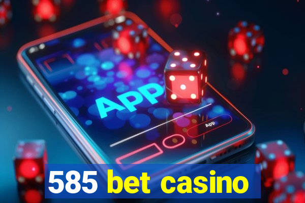 585 bet casino