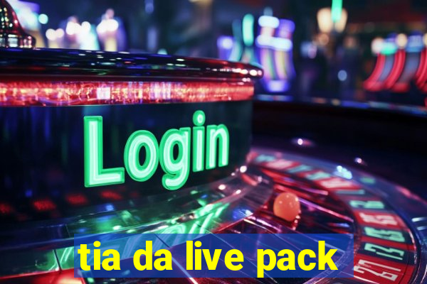 tia da live pack