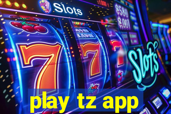 play tz app