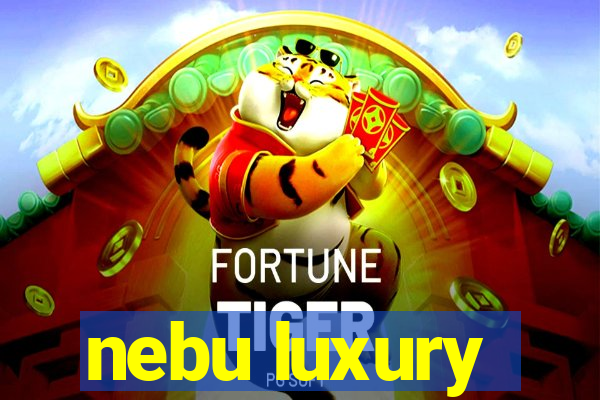 nebu luxury