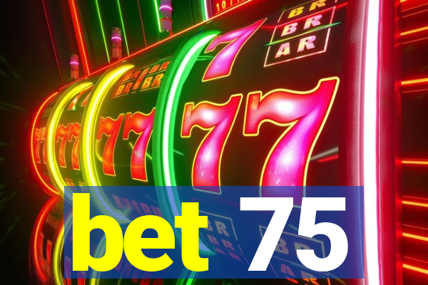 bet 75