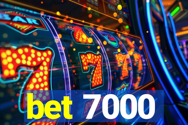 bet 7000