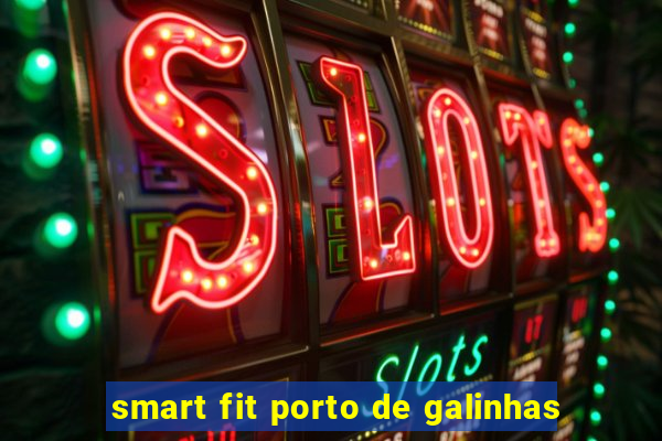 smart fit porto de galinhas