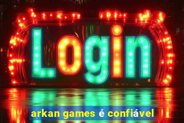 arkan games é confiável