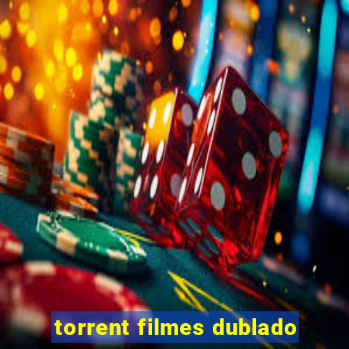 torrent filmes dublado