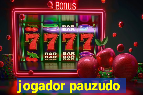 jogador pauzudo