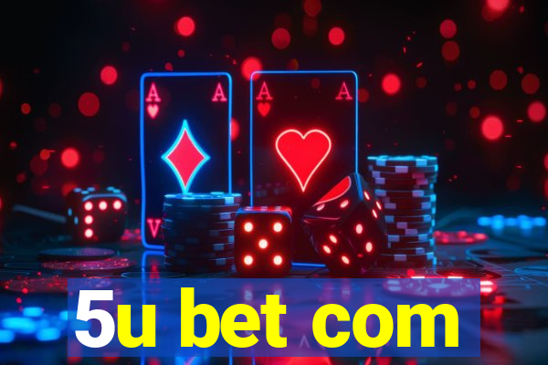 5u bet com