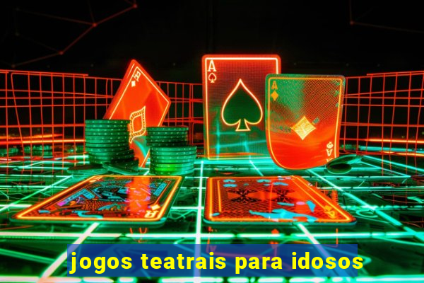 jogos teatrais para idosos