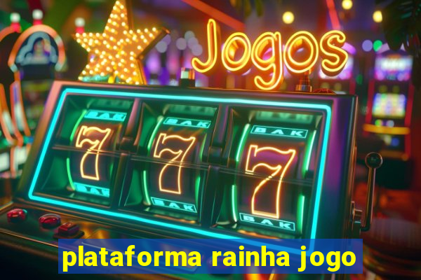 plataforma rainha jogo