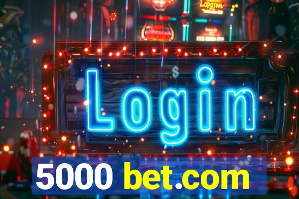 5000 bet.com