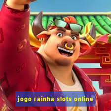 jogo rainha slots online