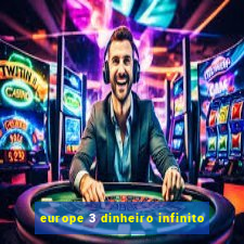 europe 3 dinheiro infinito