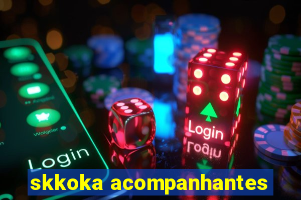 skkoka acompanhantes