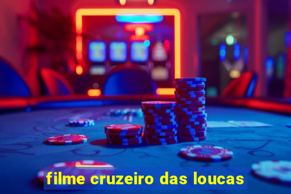 filme cruzeiro das loucas