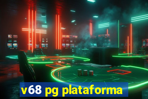 v68 pg plataforma