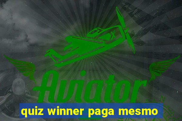 quiz winner paga mesmo