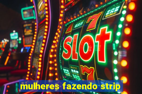 mulheres fazendo strip