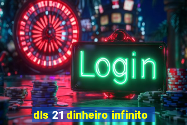 dls 21 dinheiro infinito