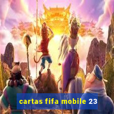 cartas fifa mobile 23