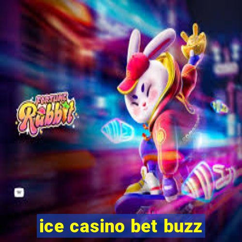 ice casino bet buzz