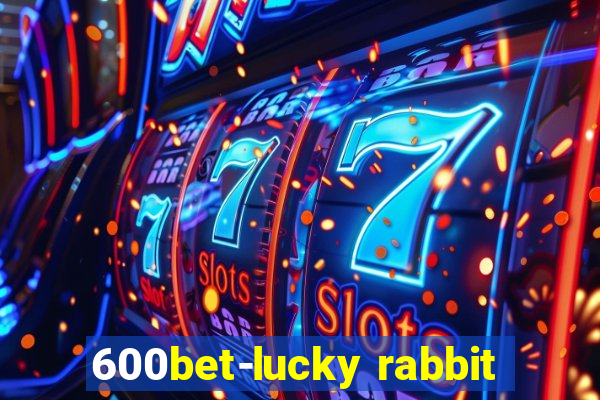 600bet-lucky rabbit