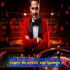 jogos de vestir egirlgames