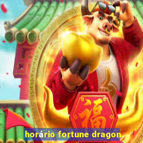 horário fortune dragon