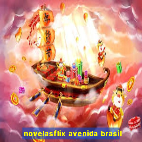 novelasflix avenida brasil