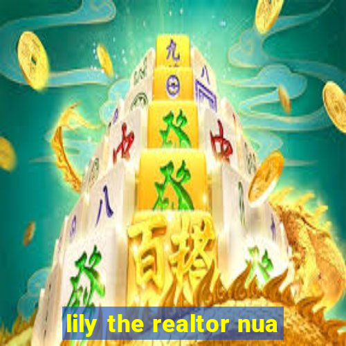 lily the realtor nua