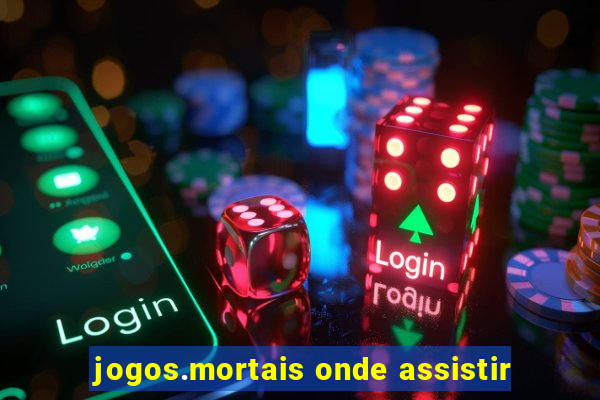 jogos.mortais onde assistir