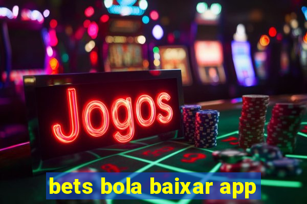 bets bola baixar app