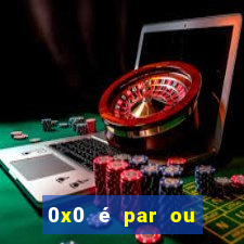 0x0 é par ou ímpar bet365