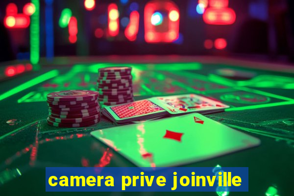 camera prive joinville