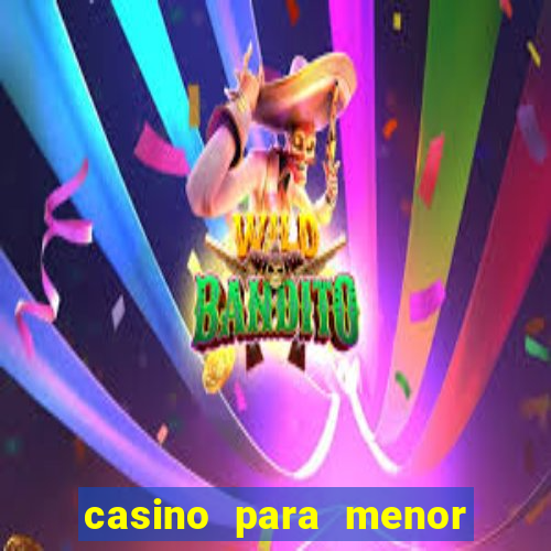 casino para menor de 18