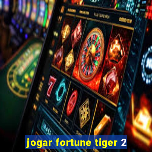 jogar fortune tiger 2