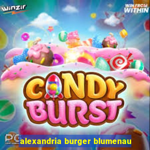 alexandria burger blumenau