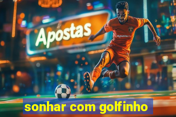 sonhar com golfinho