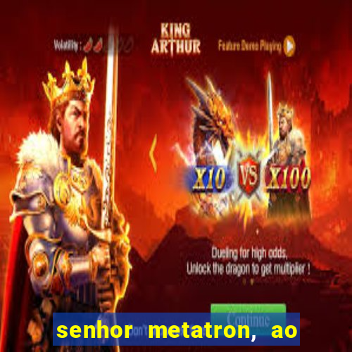 senhor metatron, ao senhor maitreya e a saint germain