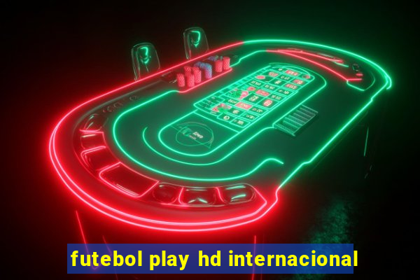 futebol play hd internacional