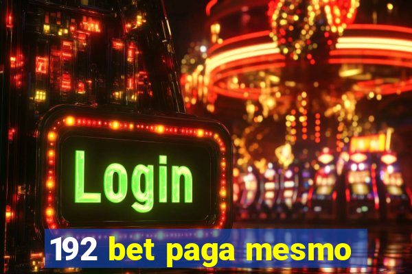 192 bet paga mesmo