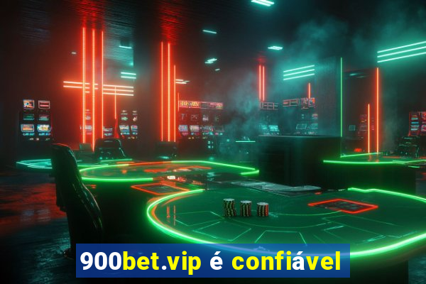 900bet.vip é confiável