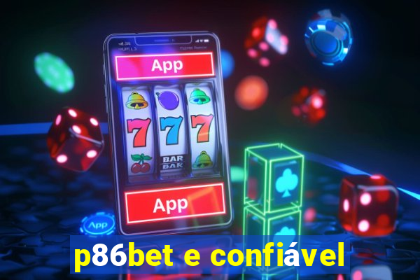 p86bet e confiável