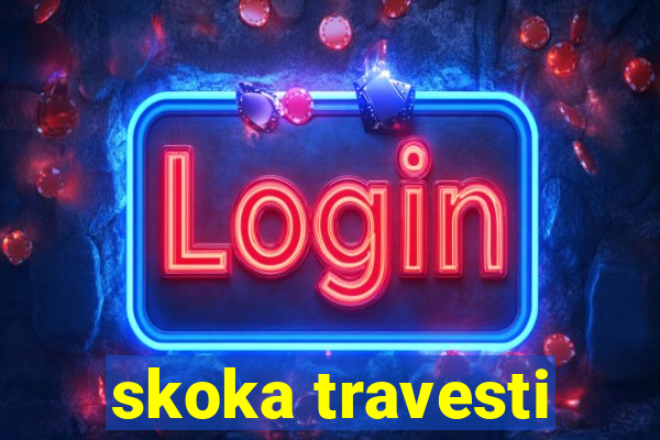 skoka travesti