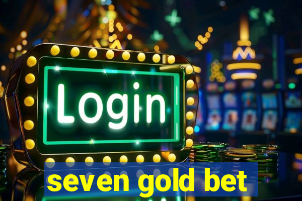 seven gold bet