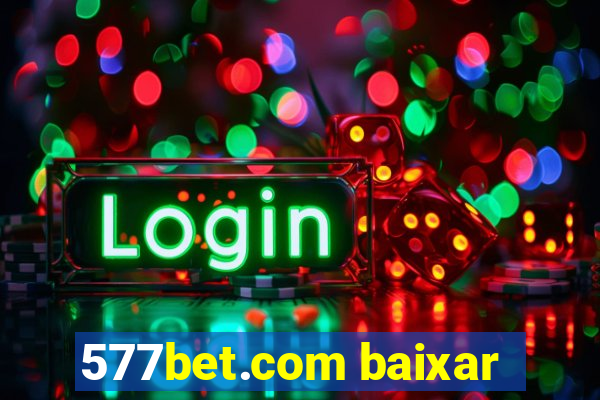 577bet.com baixar