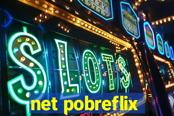 net pobreflix