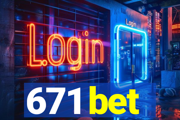 671 bet