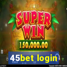 45bet login